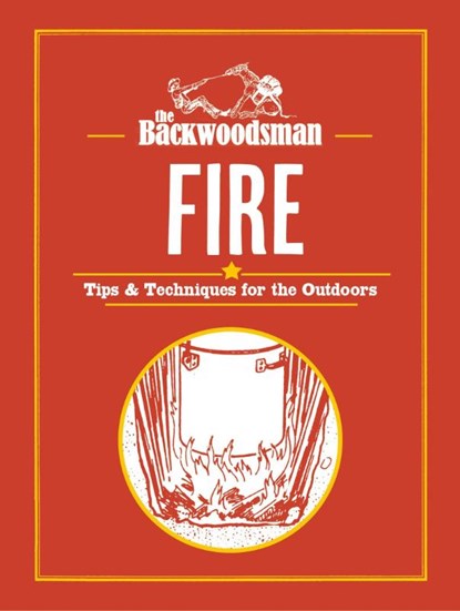 The Backwoodsman: Fire, The Backwoodsman - Gebonden - 9781634044080