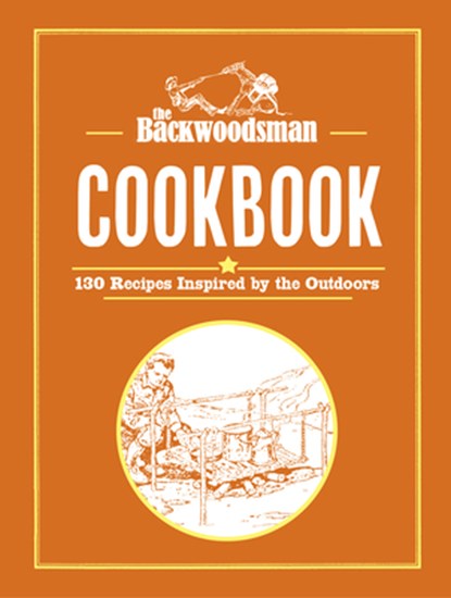 The Backwoodsman Cookbook, The Backwoodsman - Gebonden - 9781634044127