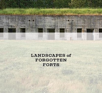 Landscapes of Forgotten Forts, niet bekend - Gebonden - 9781634051019