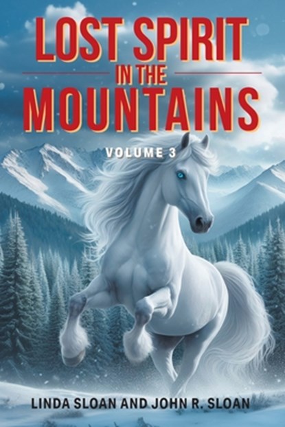 Lost Spirit in the Mountains, Linda Sloan and John R. Sloan - Paperback - 9781634102445