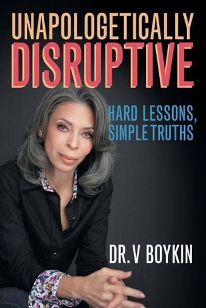 Unapologetically Disruptive, V. Boykin - Paperback - 9781634103183