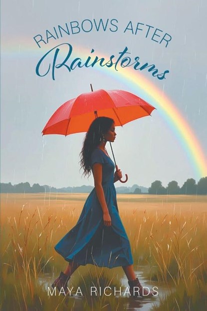 Rainbows After Rainstorms, Maya Richards - Paperback - 9781634103510