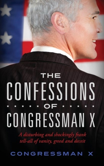 The Confessions of Congressman X, Congressman X - Paperback - 9781634139731
