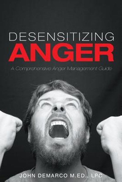 Desensitizing Anger, Lpc John DeMarco M Ed - Paperback - 9781634178310