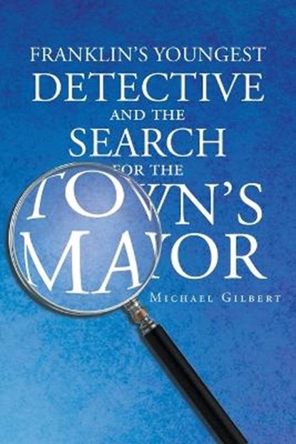 Franklins Youngest Detective, GILBERT,  Michael - Paperback - 9781634179911