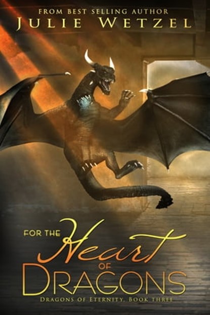 For the Heart of Dragons, Julie Wetzel - Ebook - 9781634221702