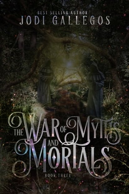 The War of Myths and Mortals, Jodi Gallegos - Ebook - 9781634224499