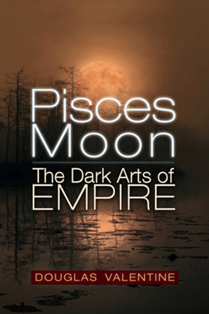 Pisces Moon, Douglas Valentine - Paperback - 9781634244428