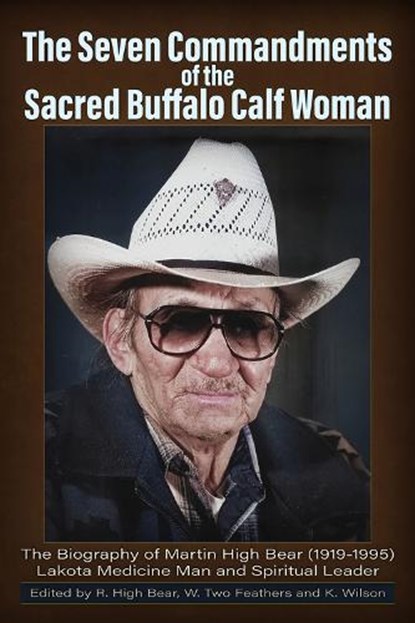 The Seven Commandments of the-Sacred Buffalo Calf Woman, Rose High Bear - Paperback - 9781634244602