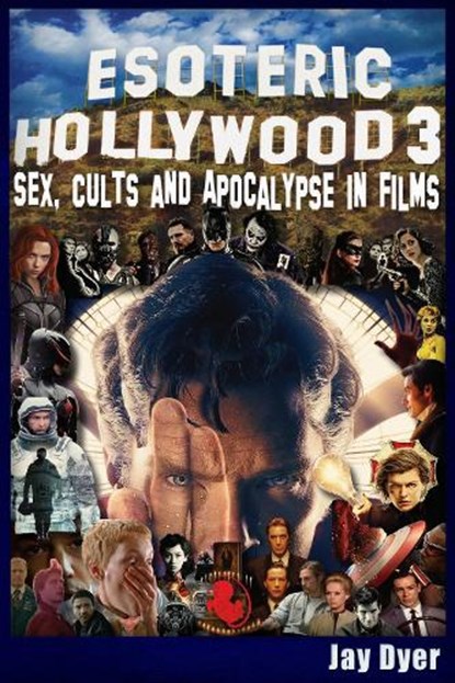 Esoteric Hollywood 3: Sex, Cults & Apocalypse in Films, Jay Dyer - Paperback - 9781634245159