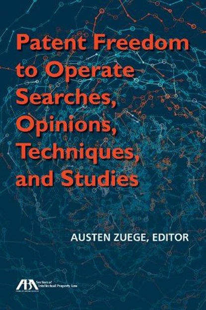 Patent Freedom to Operate Searches, Opinions, Techniques, and Studies, Austen Zuege - Paperback - 9781634259095