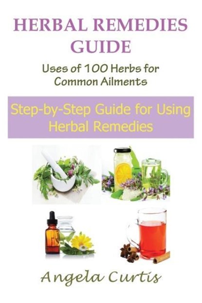 Herbal Remedies Guide, Angela Curtis - Paperback - 9781634282000