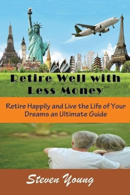 Retire Well with Less Money, Steven Young - Paperback - 9781634282673