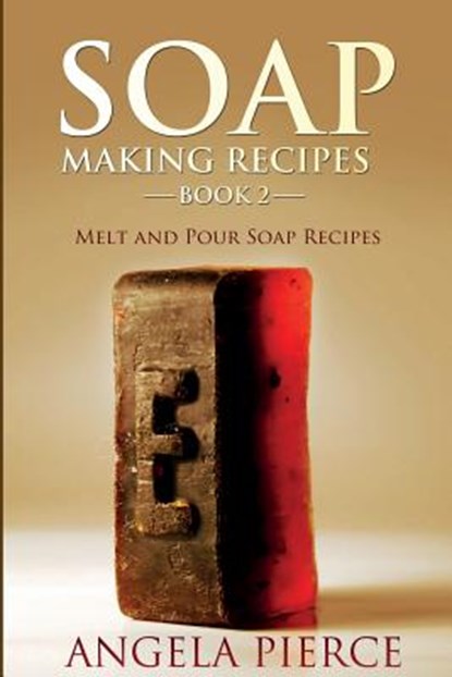 Soap Making Recipes Book 2, Angela Pierce - Paperback - 9781634282727