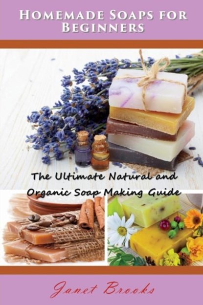 Homemade Soaps for Beginners, Janet Brooks - Paperback - 9781634284233