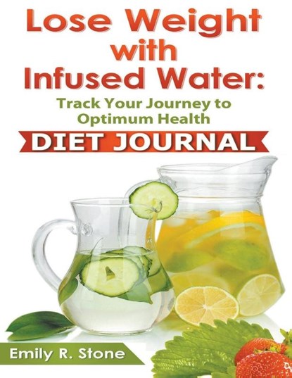 Lose Weight With Infused Water, Emily R Stone - Paperback - 9781634284264