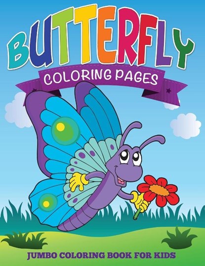 Butterfly Coloring Pages (Jumbo Coloring Book for Kids), Speedy Publishing LLC - Paperback - 9781634285315