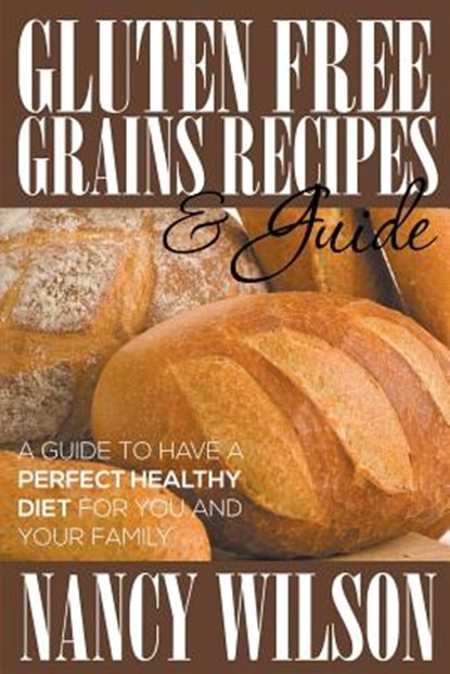 Gluten Free Grains Recipes & Guide, WILSON,  Nancy - Paperback - 9781634289825