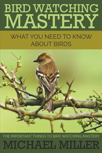 Bird Watching Mastery, Center for Imaging Science Michael (George Washington University USA) Miller - Paperback - 9781634289986
