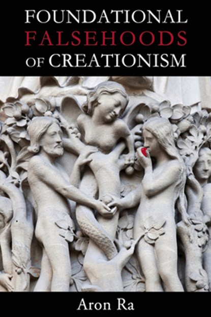 Foundational Falsehoods of Creationism, Aron Ra - Paperback - 9781634310789