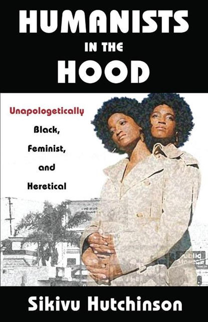 Humanists in the Hood, Sikivu Hutchinson - Paperback - 9781634311984
