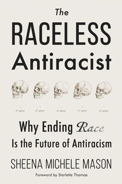 The Raceless Antiracist, Sheena Michele Mason - Paperback - 9781634312523