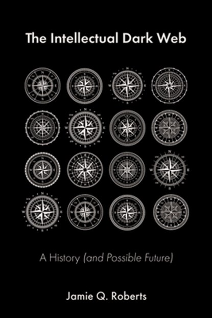 Roberts, J: Intellectual Dark Web, Jamie Q Roberts - Paperback - 9781634312707