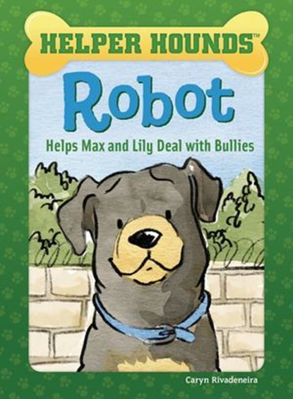 Robot Helps Max and Lily Deal with Bullies, Caryn Rivadeneira - Ebook - 9781634407885