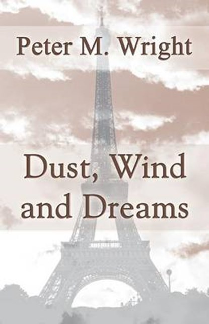 Dust, Wind and Dreams, WRIGHT,  Peter M. - Paperback - 9781634484909