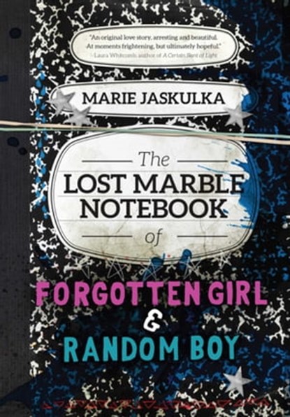 The Lost Marble Notebook of Forgotten Girl & Random Boy, Marie Jaskulka - Ebook - 9781634500043