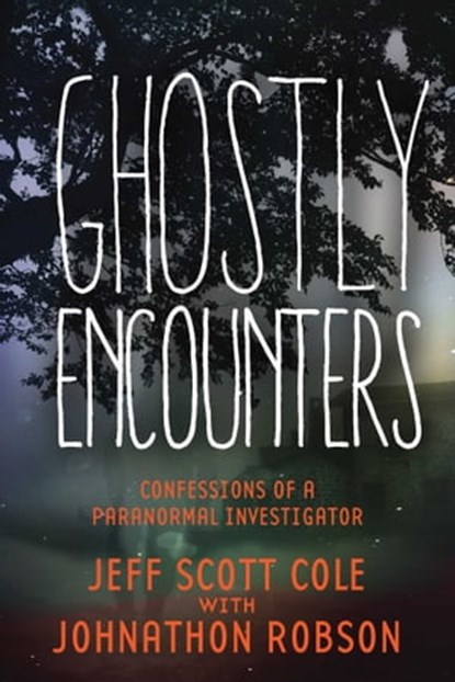 Ghostly Encounters, Jeff Scott Cole - Ebook - 9781634500111