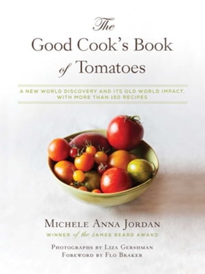 The Good Cook's Book of Tomatoes, Michele Anna Jordan ; Liza Gershman - Ebook - 9781634500173