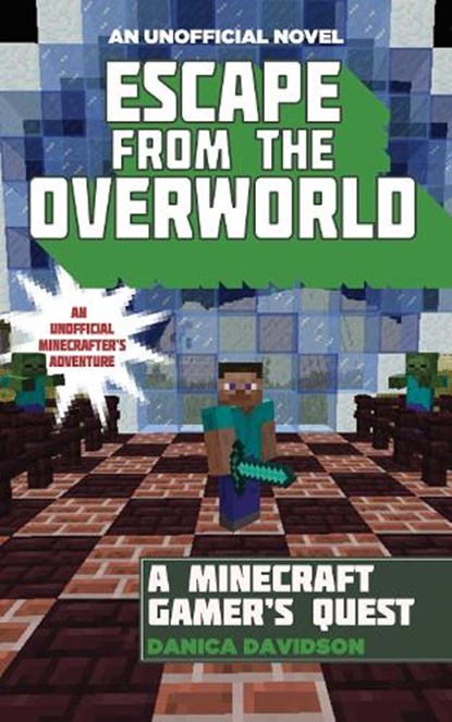 Escape from the Overworld: An Unofficial Overworld Adventure, Book One, Danica Davidson - Paperback - 9781634501033