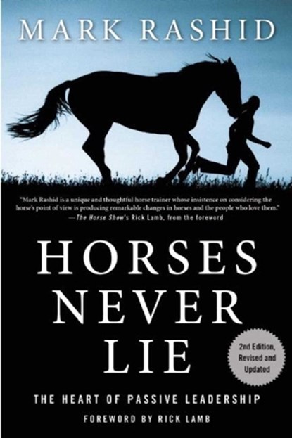 Horses Never Lie: The Heart of Passive Leadership, Mark Rashid - Paperback - 9781634502559