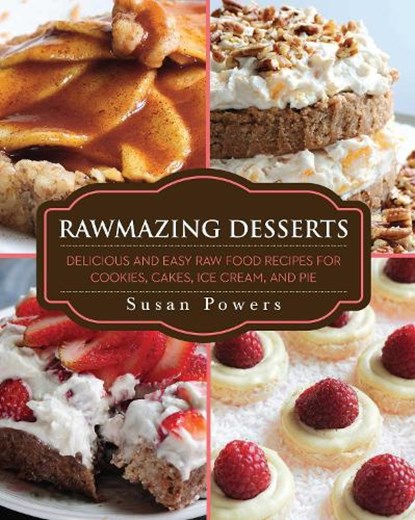 Rawmazing Desserts, POWERS,  Susan - Paperback - 9781634502597