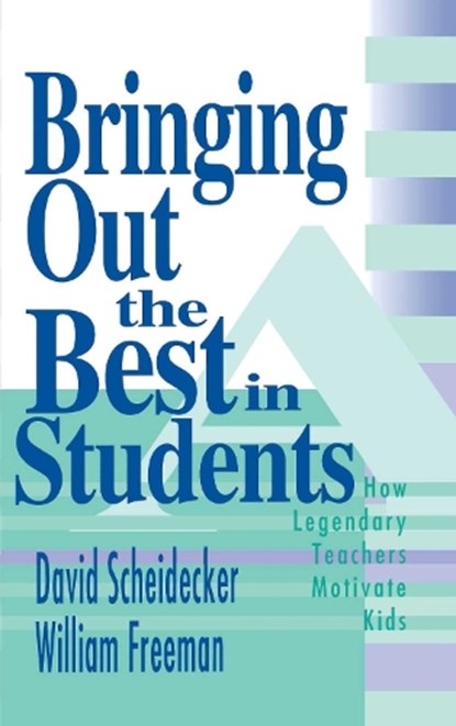 Bringing Out the Best in Students, David Scheidecker ; William Freeman - Paperback - 9781634503143