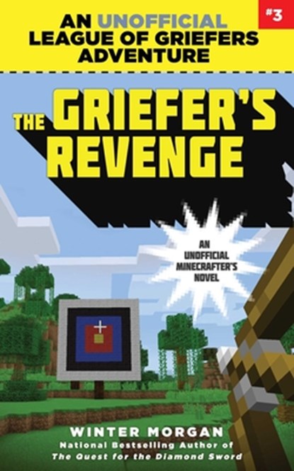 The Griefer's Revenge: An Unofficial League of Griefers Adventure, #3volume 3, Winter Morgan - Paperback - 9781634505970