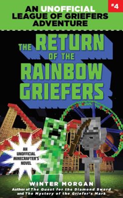 The Return of the Rainbow Griefers: An Unofficial League of Griefers Adventure, #4volume 4, Winter Morgan - Paperback - 9781634505994