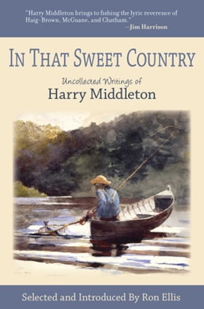 In That Sweet Country, Harry Middleton ; Ron Ellis - Ebook - 9781634506717