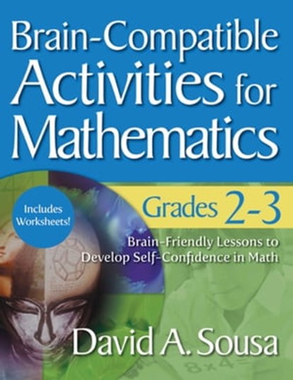 Brain-Compatible Activities for Mathematics, Grades 2-3, David A. Sousa - Ebook - 9781634507332