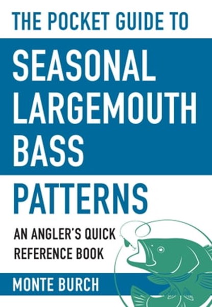 The Pocket Guide to Seasonal Largemouth Bass Patterns, Monte Burch - Ebook - 9781634508193
