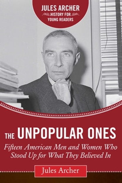 The Unpopular Ones, Jules Archer - Ebook - 9781634508995