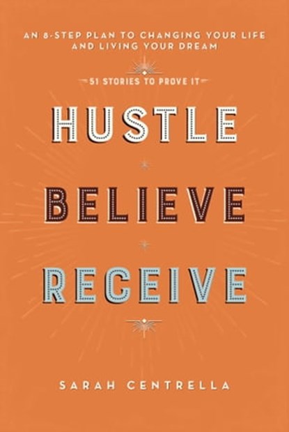 Hustle Believe Receive, Sarah Centrella - Ebook - 9781634509077