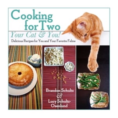 Cooking for Two--Your Cat & You!, Brandon Schultz ; Lucy Schultz-Osenlund - Ebook - 9781634509640