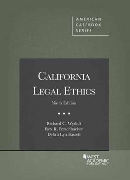 California Legal Ethics, Richard Wydick ; Rex Perschbacher ; Debra Bassett - Paperback - 9781634592222