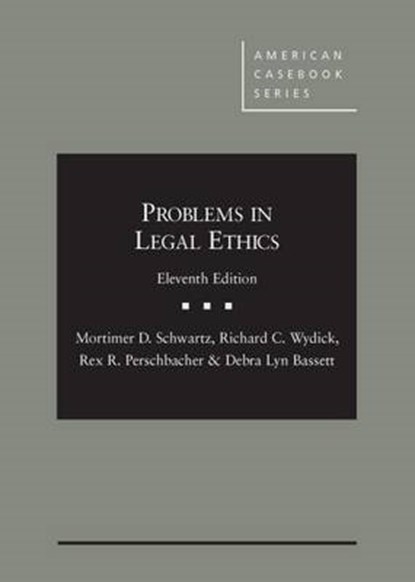 Problems in Legal Ethics, Mortimer Schwartz ; Richard Wydick ; Rex Perschbacher ; Debra Bassett - Gebonden - 9781634592239