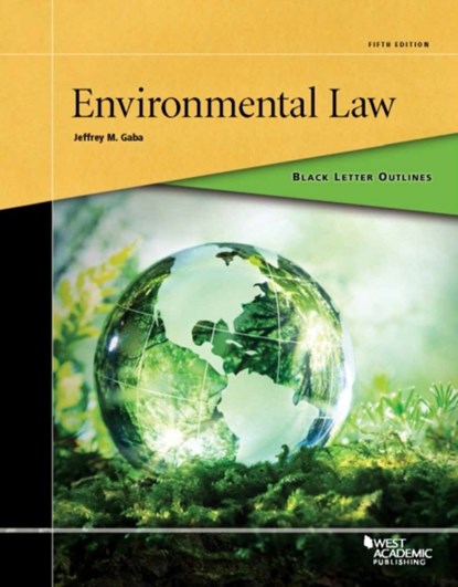 Black Letter Outline on Environmental Law, Jeffrey M. Gaba - Paperback - 9781634598910