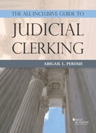 The All-Inclusive Guide to Judicial Clerking | Abigail Perdue | 