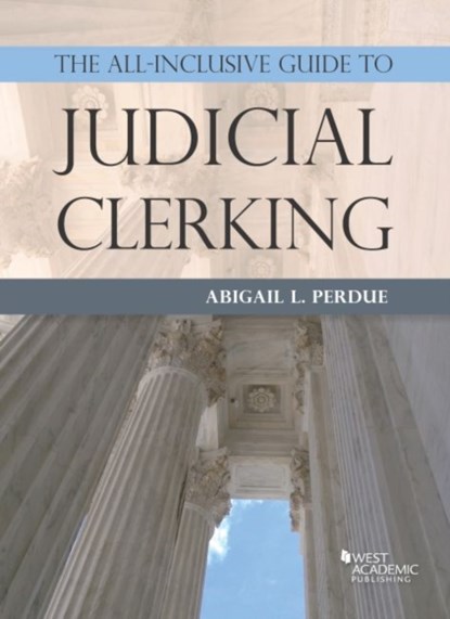 The All-Inclusive Guide to Judicial Clerking, Abigail Perdue - Paperback - 9781634608220