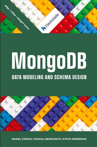 MongoDB Data Modeling and Schema Design, Daniel Coupal ; Pascal Desmarets ; Steve Hoberman - Paperback - 9781634621984